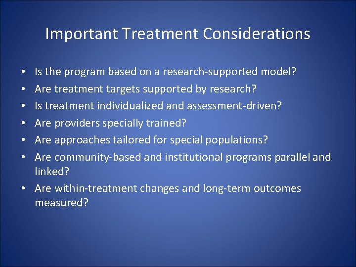 Important Treatment Considerations Is the program based on a research-supported model? Are treatment targets Important Treatment Considerations Is the program based on a research-supported model? Are treatment targets
