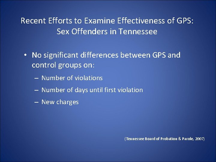 Recent Efforts to Examine Effectiveness of GPS: Sex Offenders in Tennessee • No significant Recent Efforts to Examine Effectiveness of GPS: Sex Offenders in Tennessee • No significant