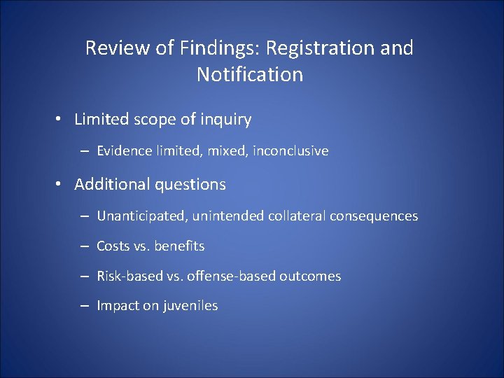 Review of Findings: Registration and Notification • Limited scope of inquiry – Evidence limited, Review of Findings: Registration and Notification • Limited scope of inquiry – Evidence limited,