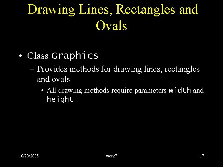 Drawing Lines, Rectangles and Ovals • Class Graphics – Provides methods for drawing lines,