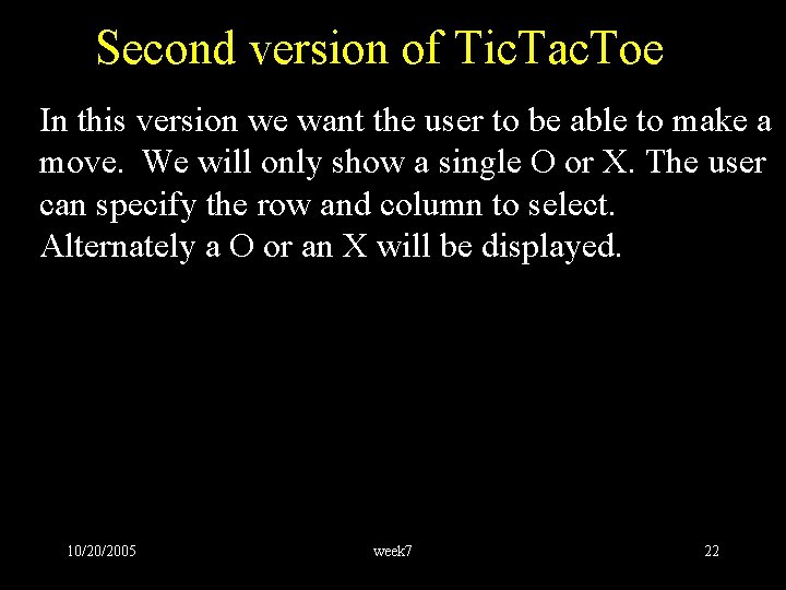 Second version of Tic. Tac. Toe In this version we want the user to