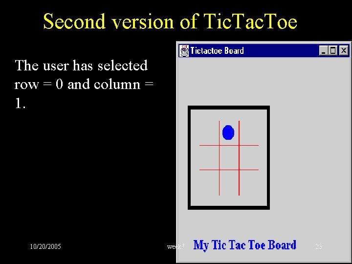 Second version of Tic. Tac. Toe The user has selected row = 0 and