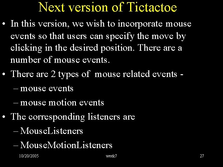 Next version of Tictactoe • In this version, we wish to incorporate mouse events