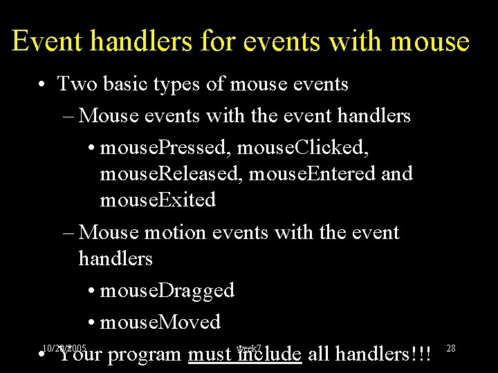 Event handlers for events with mouse • Two basic types of mouse events –