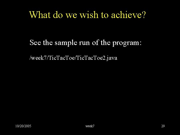 What do we wish to achieve? See the sample run of the program: /week