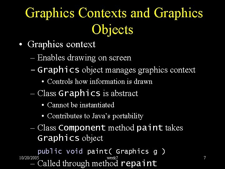 Graphics Contexts and Graphics Objects • Graphics context – Enables drawing on screen –