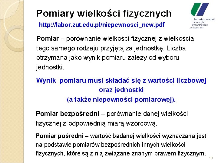 Pomiary wielkości fizycznych http: //labor. zut. edu. pl/niepewnosci_new. pdf Pomiar – porównanie wielkości fizycznej