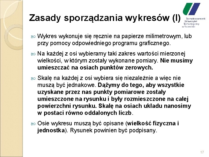 Zasady sporządzania wykresów (I) Wykres wykonuje się ręcznie na papierze milimetrowym, lub przy pomocy