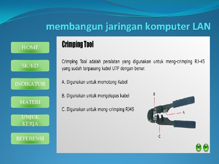 membangun jaringan komputer LAN HOME SK/KD INDIKATOR MATERI UNJUK KERJA REFERENSI 