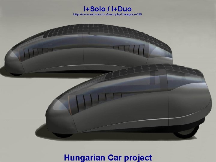 I+Solo / I+Duo http: //www. solo-duo. hu/main. php? category=126 Hungarian Car project rick. dove@stevens.