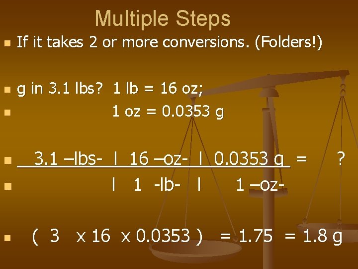 Multiple Steps n n n If it takes 2 or more conversions. (Folders!) g