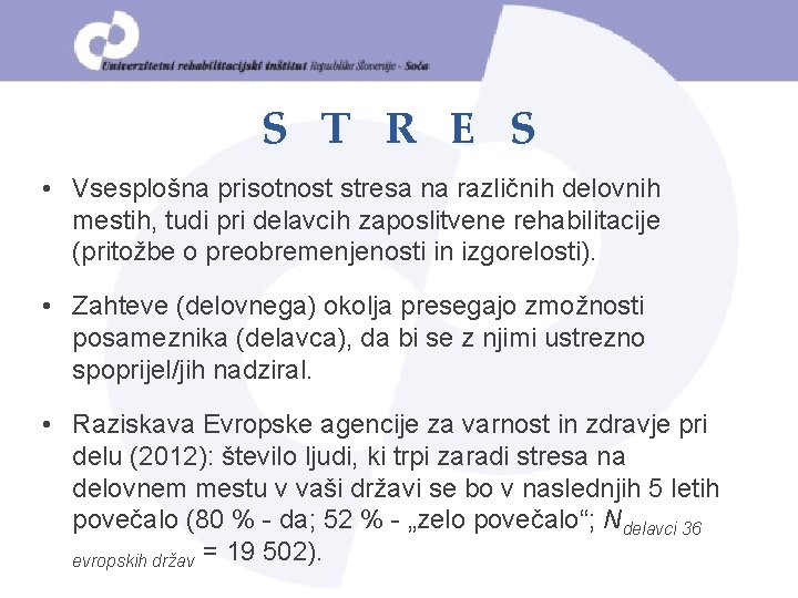 S T R E S • Vsesplošna prisotnost stresa na različnih delovnih mestih, tudi