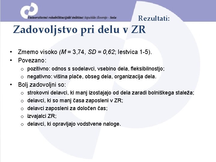 Rezultati: Zadovoljstvo pri delu v ZR • Zmerno visoko (M = 3, 74, SD