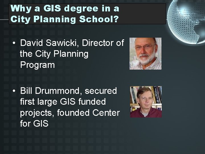 Why a GIS degree in a City Planning School? • David Sawicki, Director of