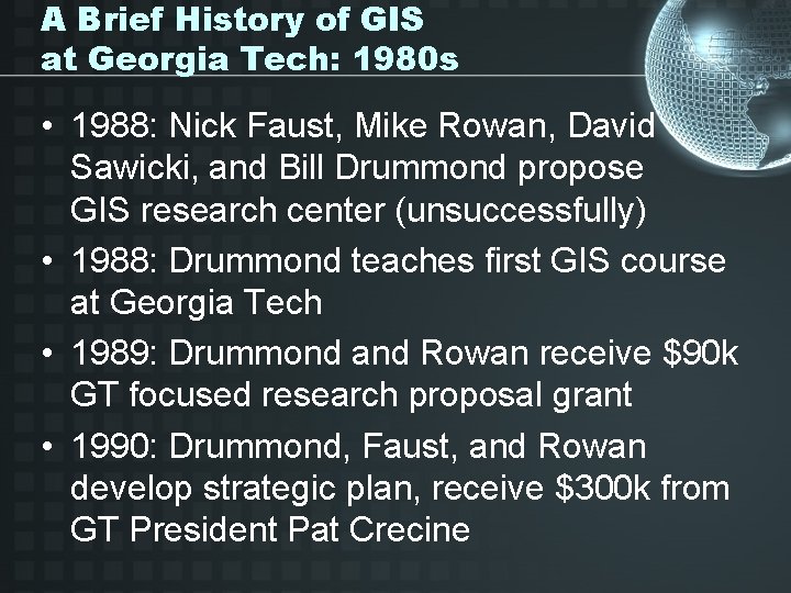 A Brief History of GIS at Georgia Tech: 1980 s • 1988: Nick Faust,