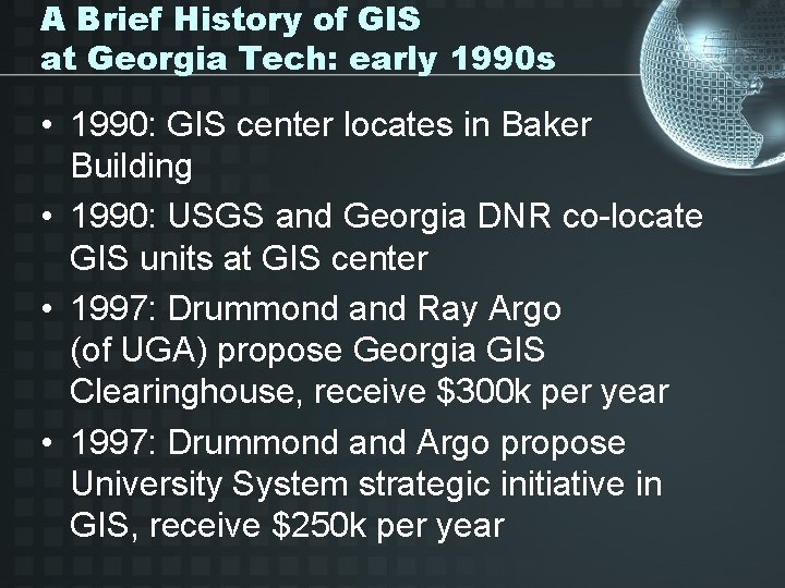 A Brief History of GIS at Georgia Tech: early 1990 s • 1990: GIS