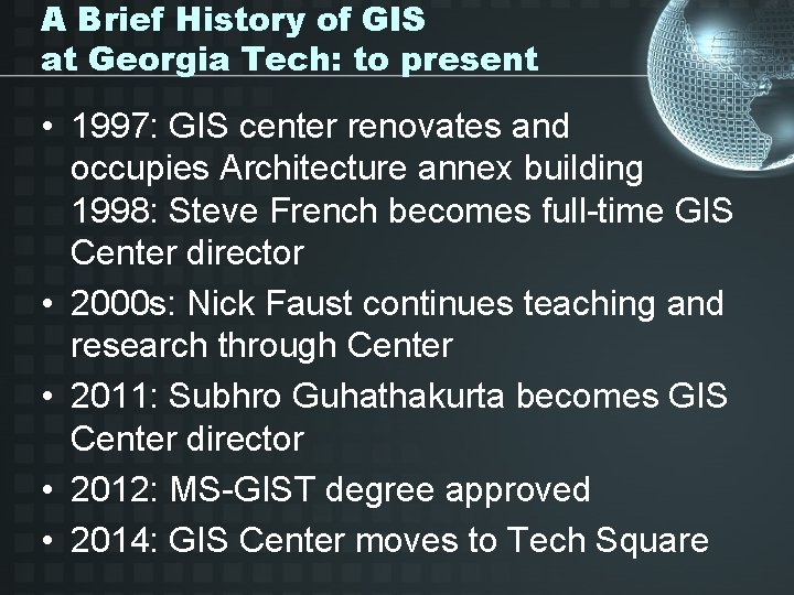 A Brief History of GIS at Georgia Tech: to present • 1997: GIS center