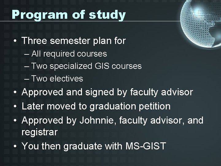 Program of study • Three semester plan for – All required courses – Two