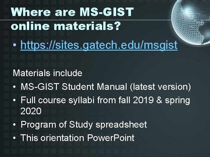 Where are MS-GIST online materials? • https: //sites. gatech. edu/msgist Materials include • MS-GIST