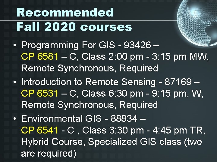 Recommended Fall 2020 courses • Programming For GIS - 93426 – CP 6581 –