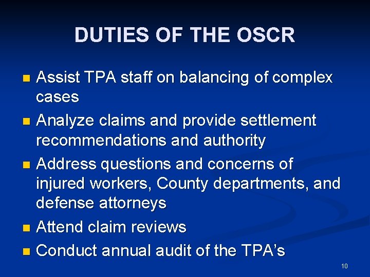 DUTIES OF THE OSCR Assist TPA staff on balancing of complex cases n Analyze