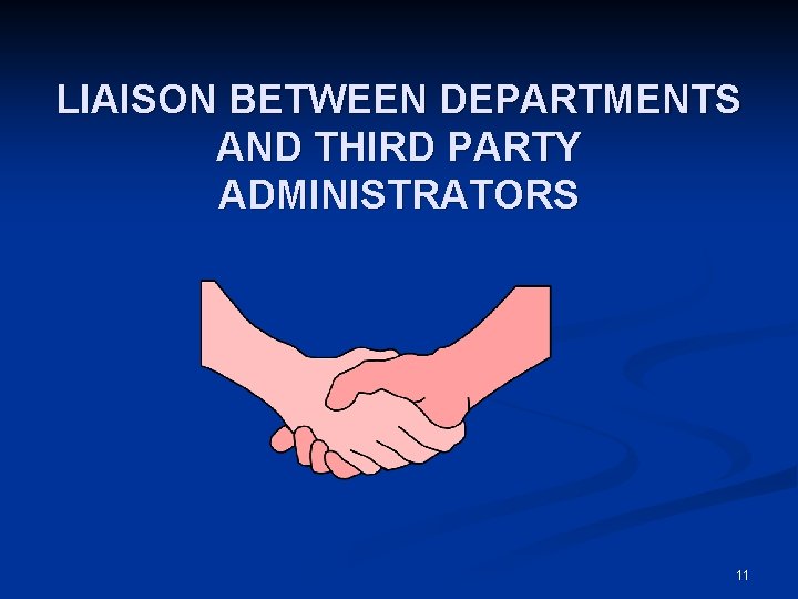 LIAISON BETWEEN DEPARTMENTS AND THIRD PARTY ADMINISTRATORS 11 