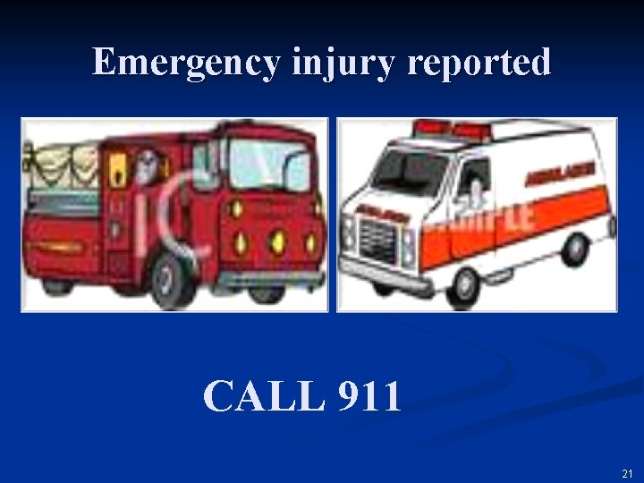 Emergency injury reported CALL 911 21 