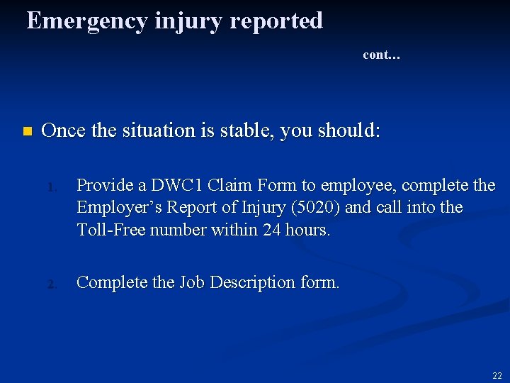 Emergency injury reported cont… n Once the situation is stable, you should: 1. Provide