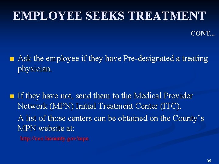 EMPLOYEE SEEKS TREATMENT CONT. . . n Ask the employee if they have Pre-designated