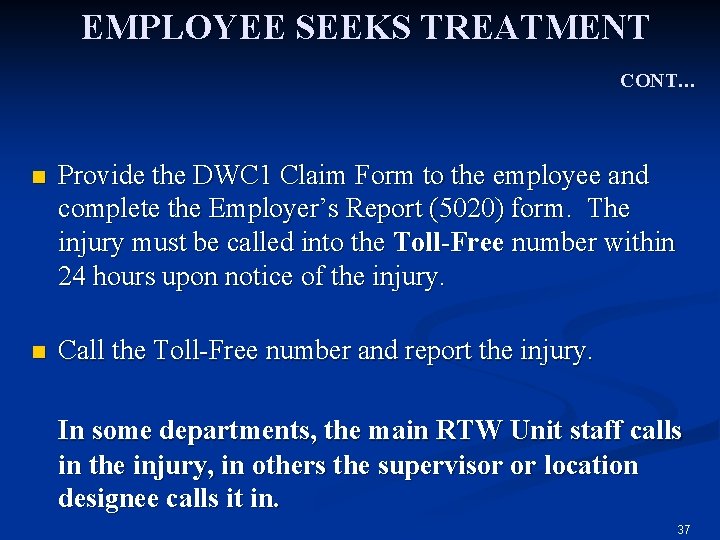 EMPLOYEE SEEKS TREATMENT CONT… n Provide the DWC 1 Claim Form to the employee