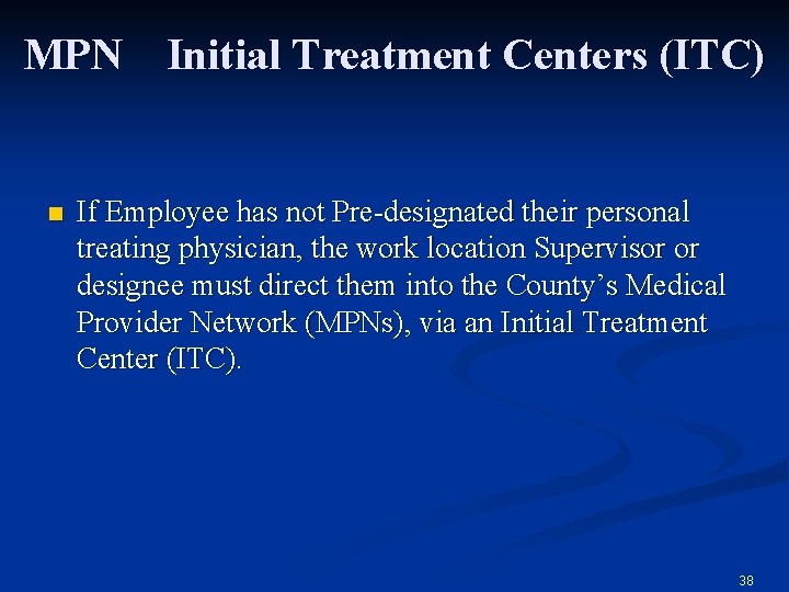 MPN Initial Treatment Centers (ITC) n If Employee has not Pre-designated their personal treating