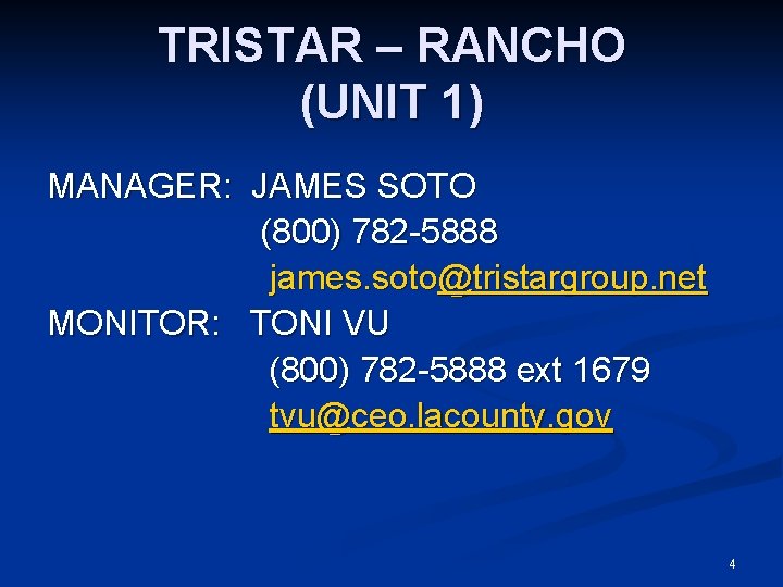 TRISTAR – RANCHO (UNIT 1) MANAGER: JAMES SOTO (800) 782 -5888 james. soto@tristargroup. net