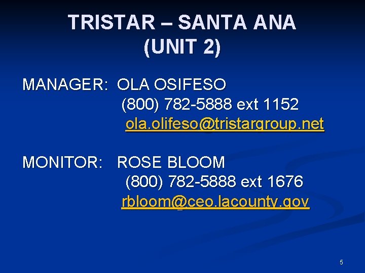 TRISTAR – SANTA ANA (UNIT 2) MANAGER: OLA OSIFESO (800) 782 -5888 ext 1152