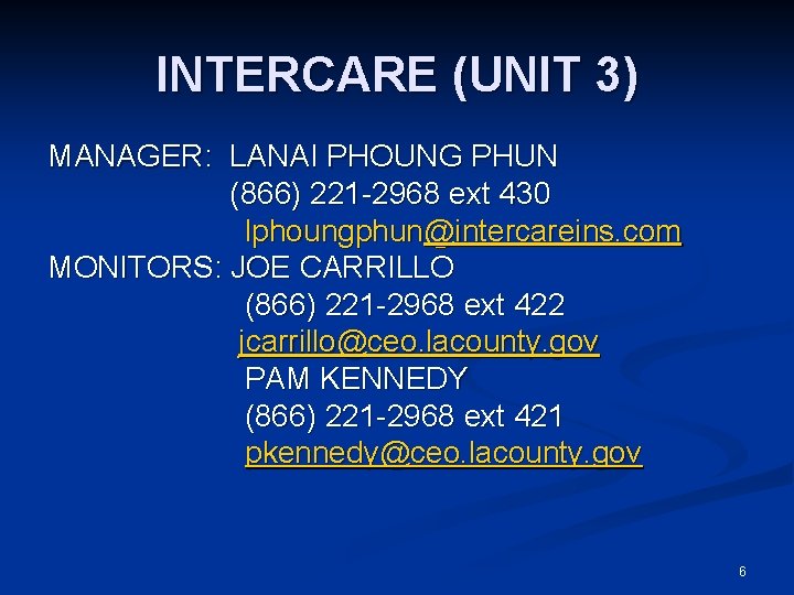 INTERCARE (UNIT 3) MANAGER: LANAI PHOUNG PHUN (866) 221 -2968 ext 430 lphoungphun@intercareins. com