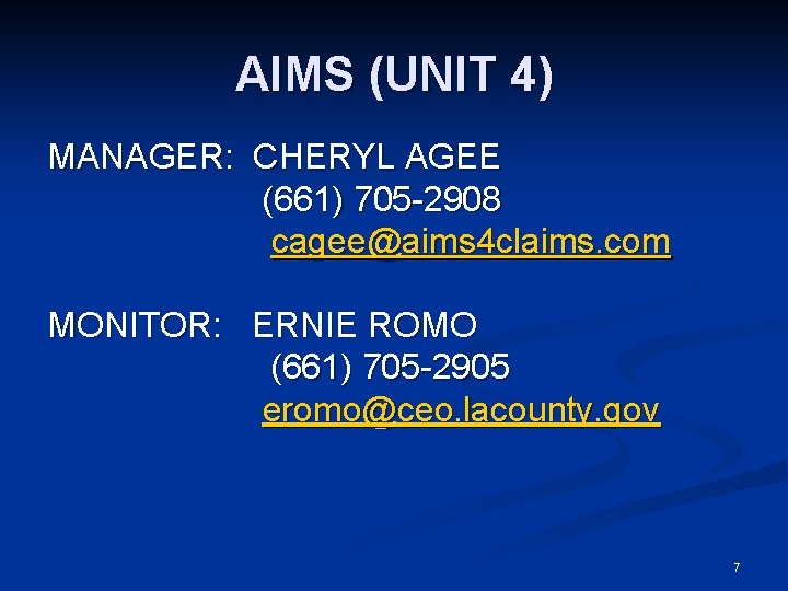 AIMS (UNIT 4) MANAGER: CHERYL AGEE (661) 705 -2908 cagee@aims 4 claims. com MONITOR: