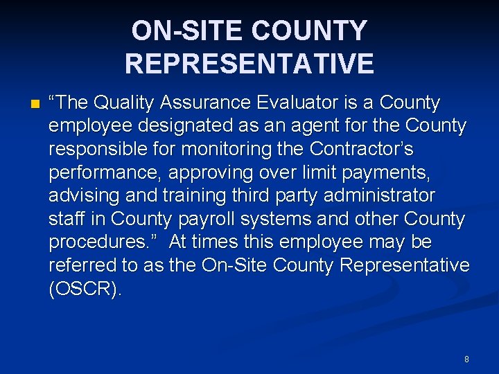 ON-SITE COUNTY REPRESENTATIVE n “The Quality Assurance Evaluator is a County employee designated as