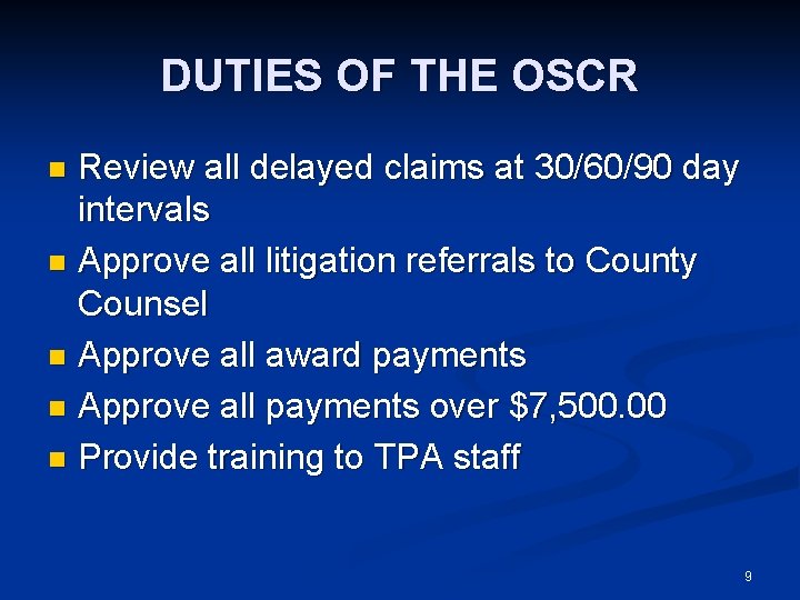 DUTIES OF THE OSCR Review all delayed claims at 30/60/90 day intervals n Approve