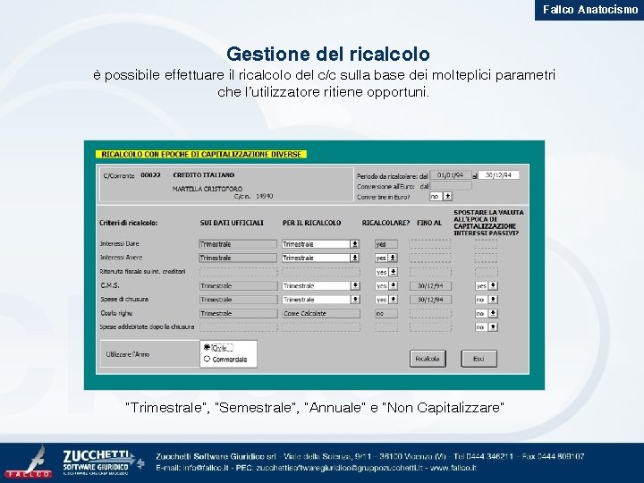 Fallco Anatocismo Gestione del ricalcolo è possibile effettuare il ricalcolo del c/c sulla base