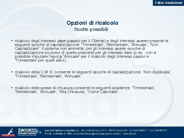 Fallco Anatocismo Opzioni di ricalcolo Scelte possibili • ricalcolo degli interessi dare (passivi per