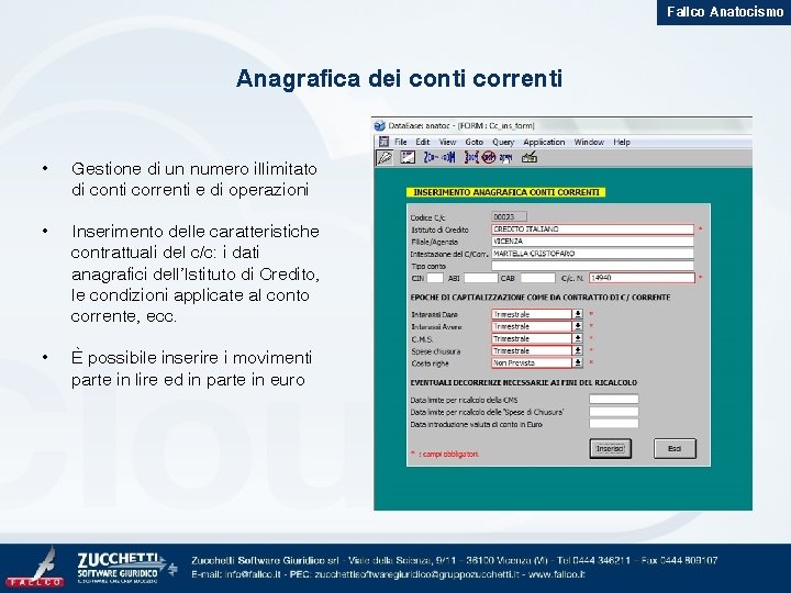 Fallco Anatocismo Anagrafica dei conti correnti • Gestione di un numero illimitato di conti