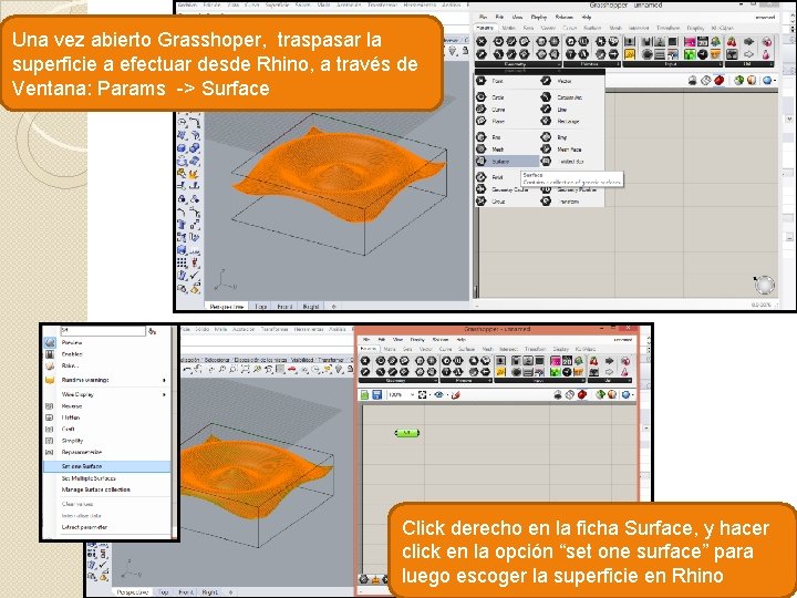 Una vez abierto Grasshoper, traspasar la superficie a efectuar desde Rhino, a través de Una vez abierto Grasshoper, traspasar la superficie a efectuar desde Rhino, a través de
