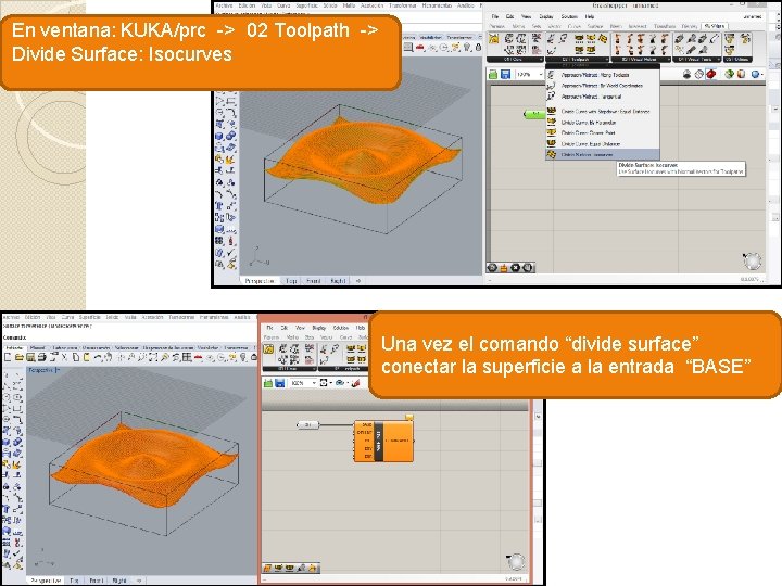 En ventana: KUKA/prc -> 02 Toolpath -> Divide Surface: Isocurves Una vez el comando En ventana: KUKA/prc -> 02 Toolpath -> Divide Surface: Isocurves Una vez el comando