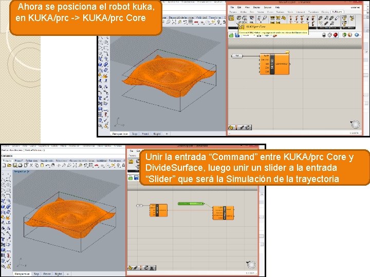 Ahora se posiciona el robot kuka, en KUKA/prc -> KUKA/prc Core Unir la entrada Ahora se posiciona el robot kuka, en KUKA/prc -> KUKA/prc Core Unir la entrada