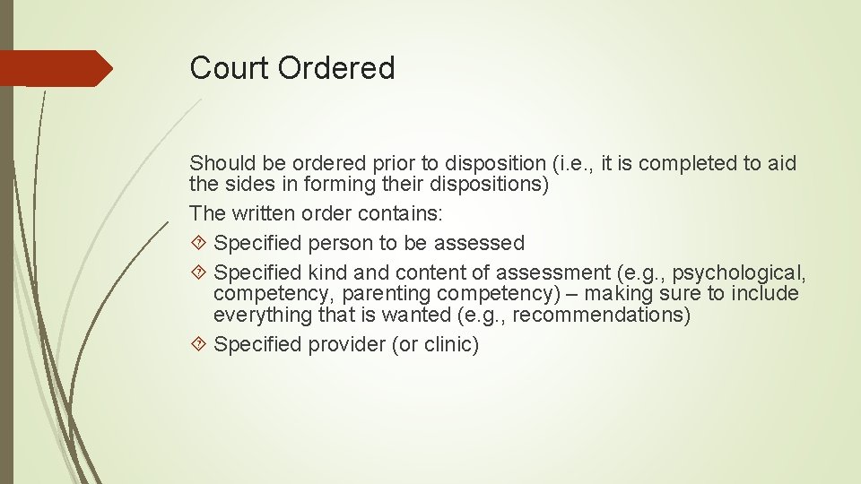 Court Ordered Should be ordered prior to disposition (i. e. , it is completed