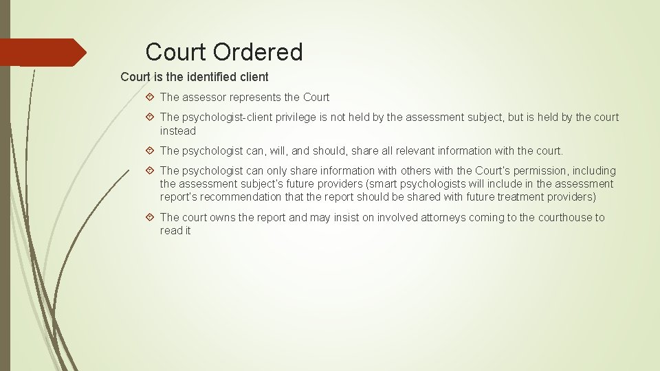 Court Ordered Court is the identified client The assessor represents the Court The psychologist-client