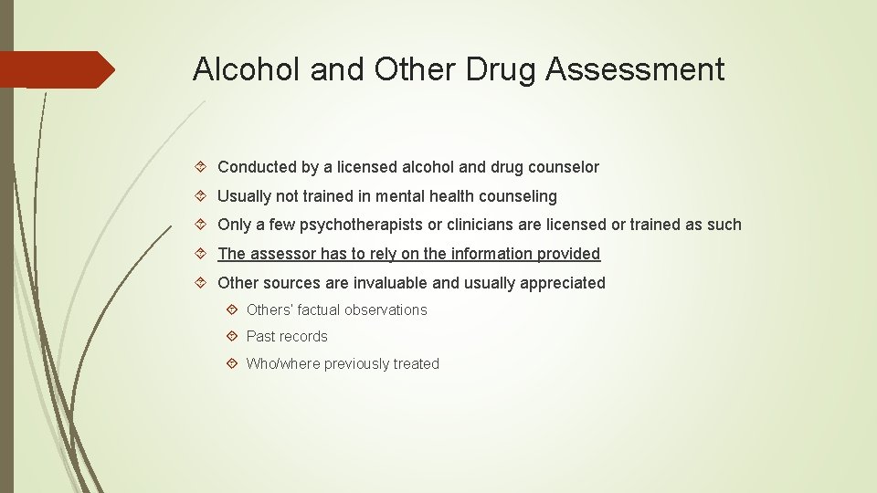 Alcohol and Other Drug Assessment Conducted by a licensed alcohol and drug counselor Usually