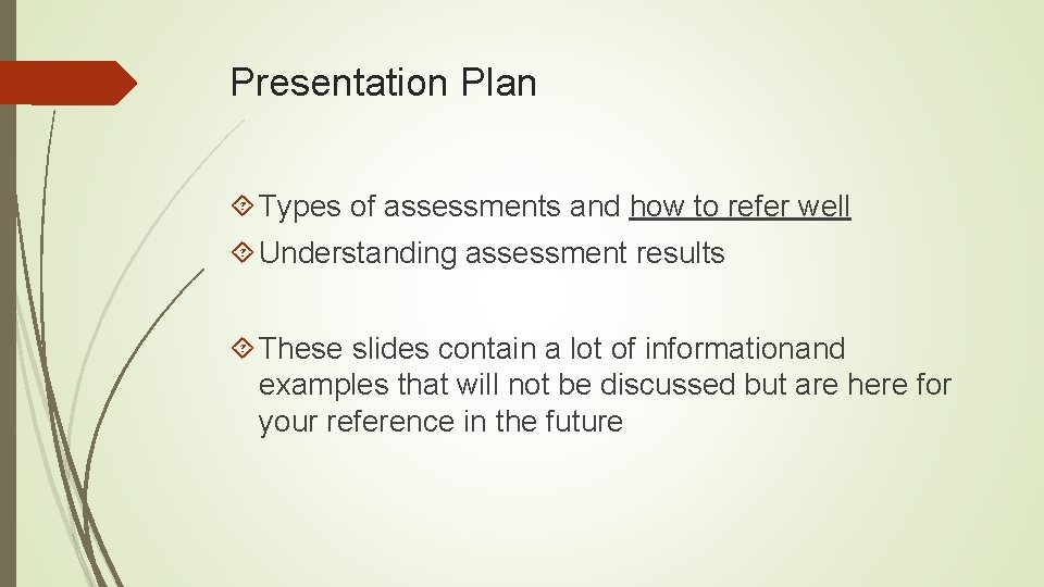 Presentation Plan Types of assessments and how to refer well Understanding assessment results These