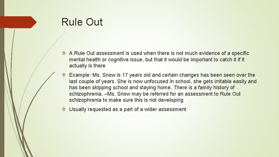 Rule Out A Rule Out assessment is used when there is not much evidence