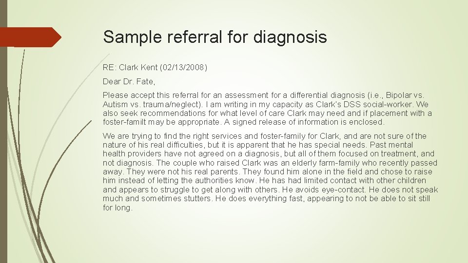 Sample referral for diagnosis RE: Clark Kent (02/13/2008) Dear Dr. Fate, Please accept this