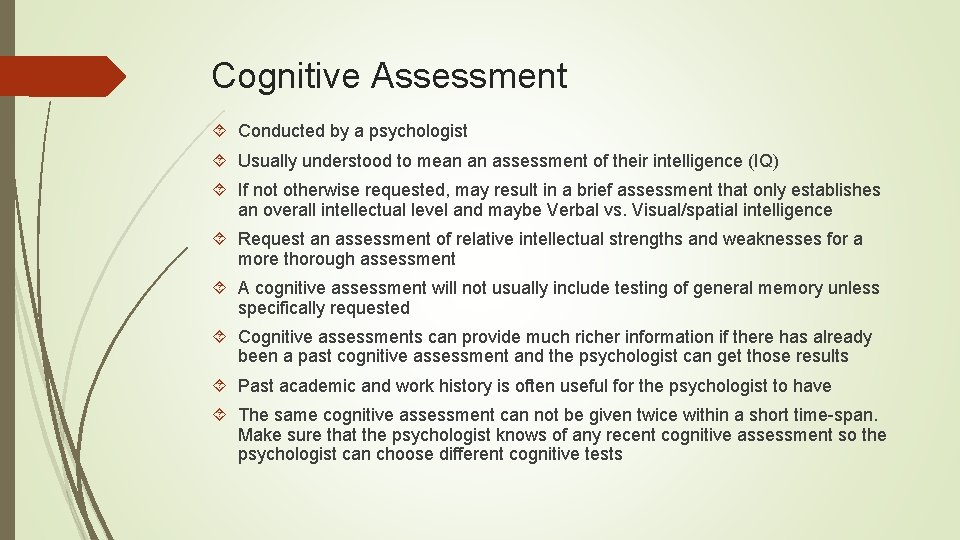 Cognitive Assessment Conducted by a psychologist Usually understood to mean an assessment of their